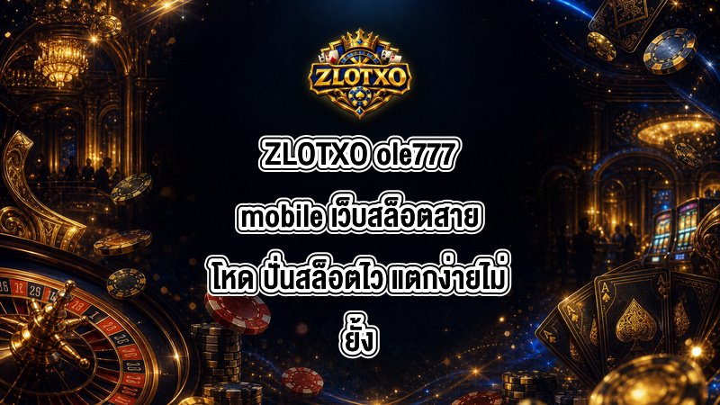 ZLOTXO ole777mobile